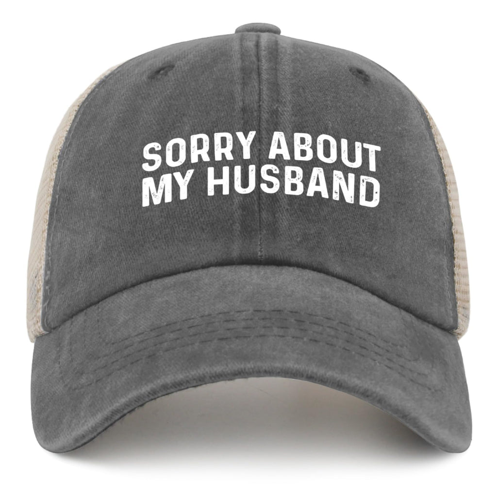 BEIXBE Sorry About My Husband Hat Trucker Hat Men Trendy Mesh Baseball Cap for Fall Gray
