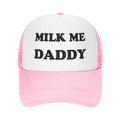 Milk Me Daddy Hat Funny Trucker Hats Adjustable Classic Fishing Cap for Men and Women Pink